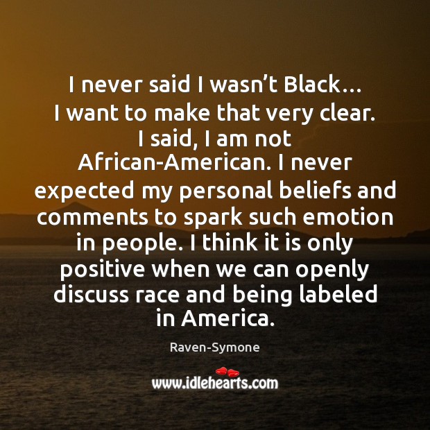 I never said I wasn’t Black… I want to make that Raven-Symone Picture Quote