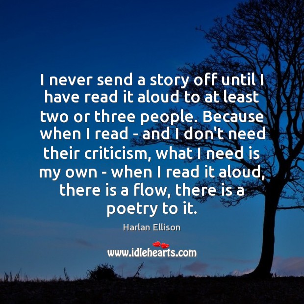I never send a story off until I have read it aloud Harlan Ellison Picture Quote