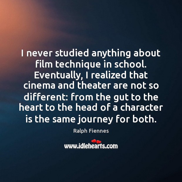 I never studied anything about film technique in school. Eventually, I realized Image