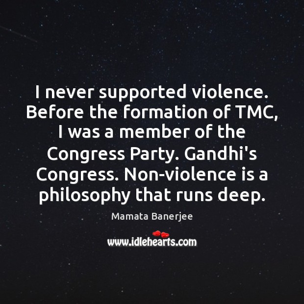 I never supported violence. Before the formation of TMC, I was a Image