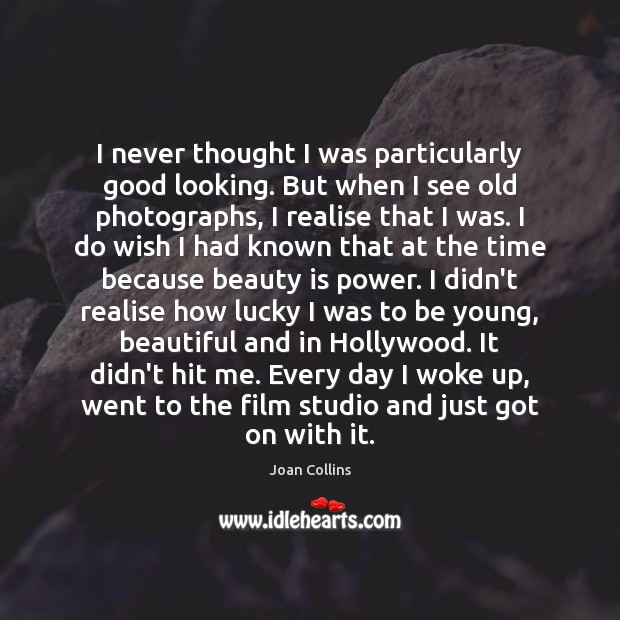 I never thought I was particularly good looking. But when I see Beauty Quotes Image