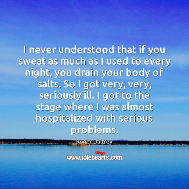 I never understood that if you sweat as much as I used Image