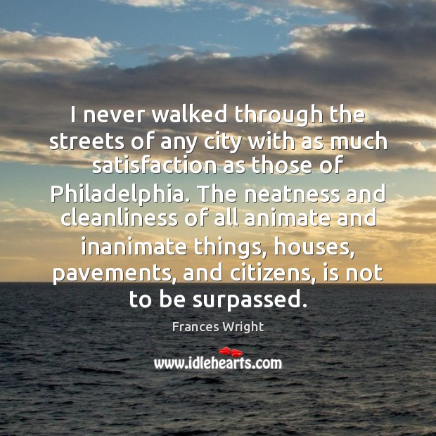 I never walked through the streets of any city with as much Frances Wright Picture Quote