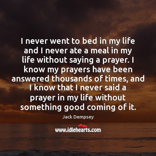 I never went to bed in my life and I never ate Jack Dempsey Picture Quote