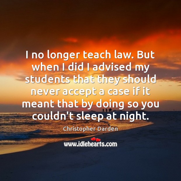 I no longer teach law. But when I did I advised my Image