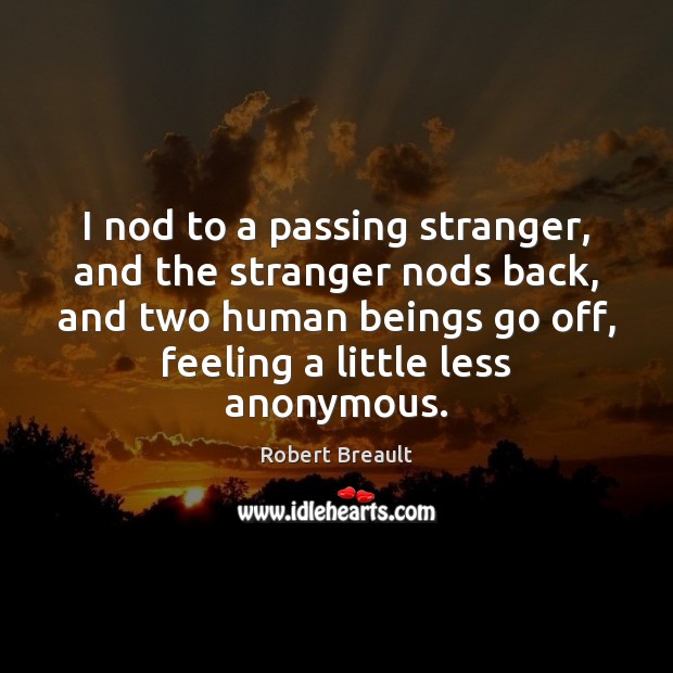 I nod to a passing stranger, and the stranger nods back, and Image