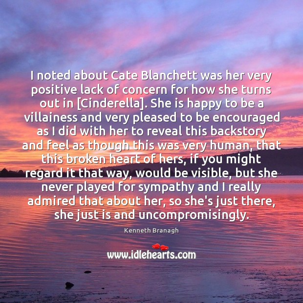 I noted about Cate Blanchett was her very positive lack of concern Kenneth Branagh Picture Quote
