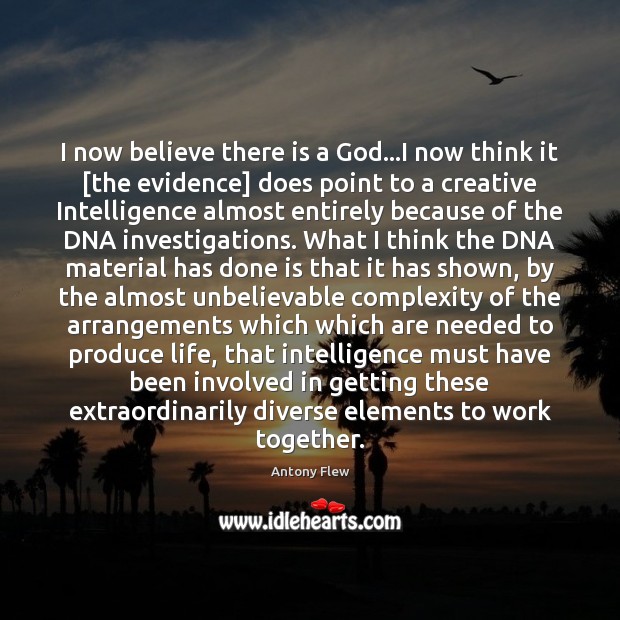 I now believe there is a God…I now think it [the Antony Flew Picture Quote