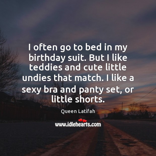 I often go to bed in my birthday suit. But I like Image
