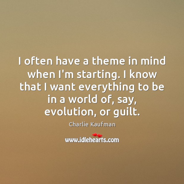 I often have a theme in mind when I’m starting. I know Guilt Quotes Image