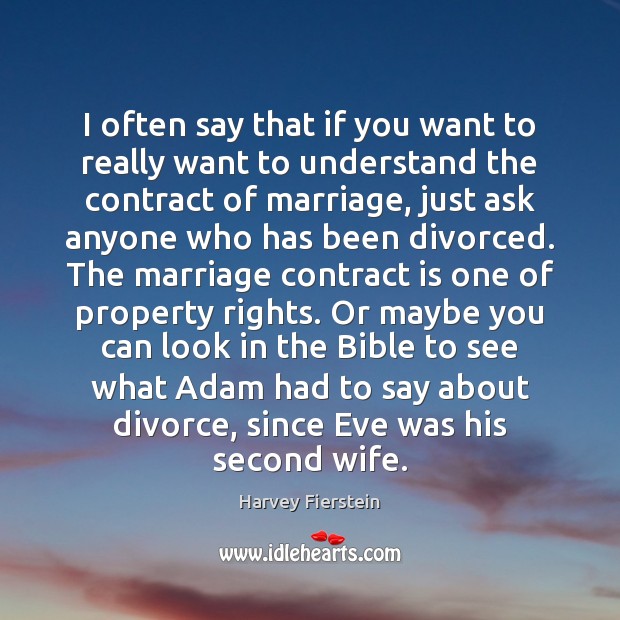 I often say that if you want to really want to understand Divorce Quotes Image