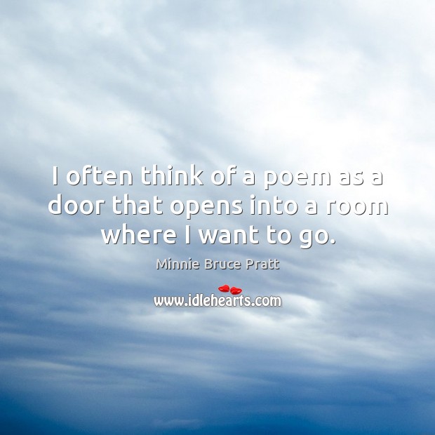 I often think of a poem as a door that opens into a room where I want to go. Image