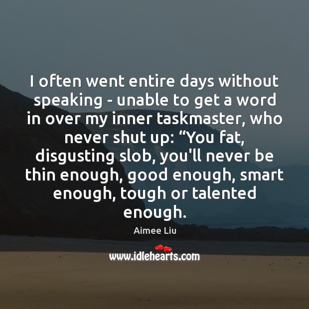 I often went entire days without speaking – unable to get a Image