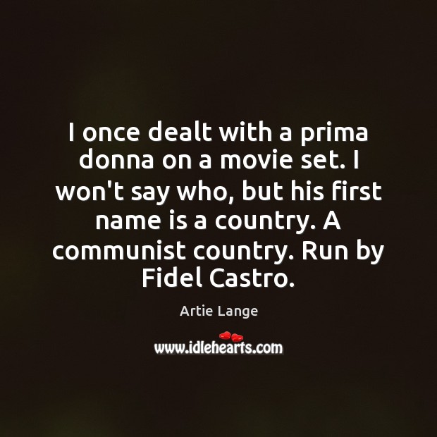 I once dealt with a prima donna on a movie set. I Artie Lange Picture Quote