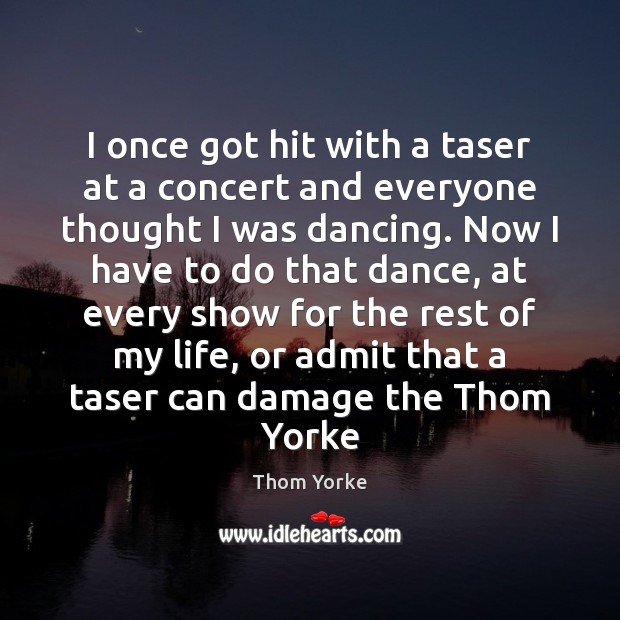 I once got hit with a taser at a concert and everyone Image