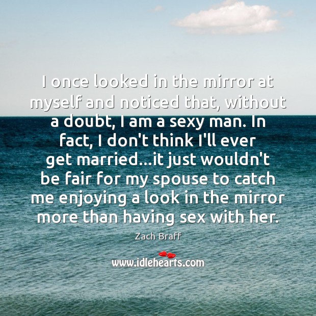 I once looked in the mirror at myself and noticed that, without Image