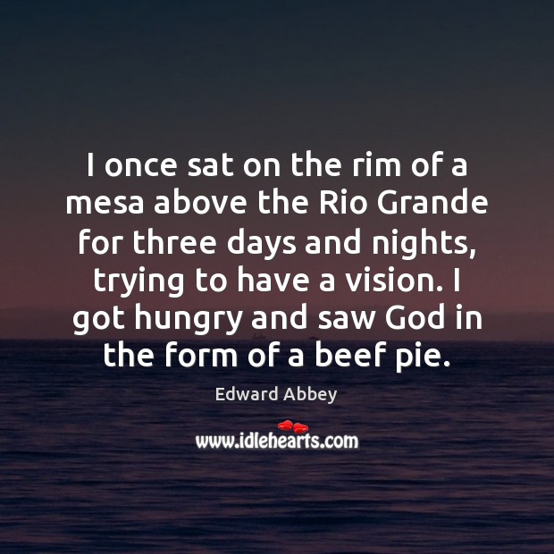I once sat on the rim of a mesa above the Rio Edward Abbey Picture Quote