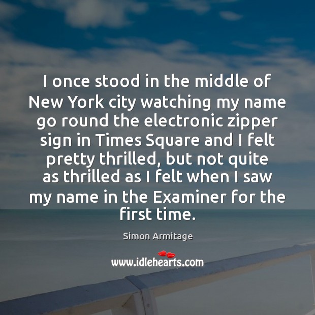 I once stood in the middle of New York city watching my Image