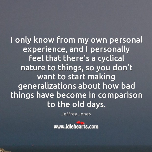 I only know from my own personal experience, and I personally feel Comparison Quotes Image