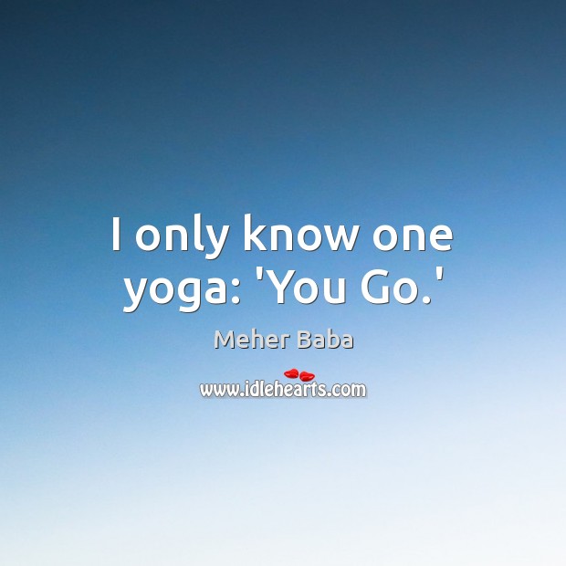 I only know one yoga: ‘You Go.’ Image