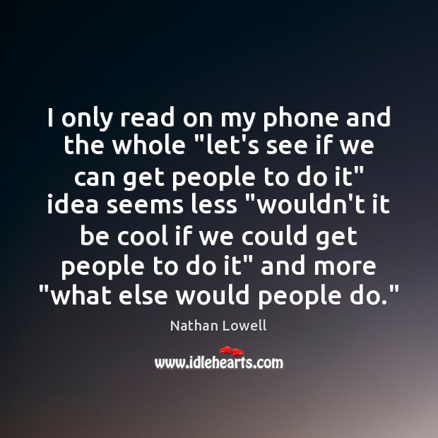 I only read on my phone and the whole “let’s see if Nathan Lowell Picture Quote