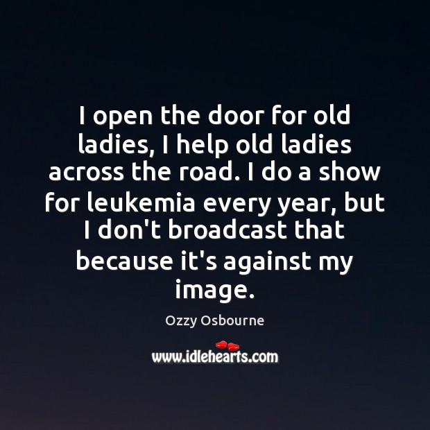 I open the door for old ladies, I help old ladies across Image