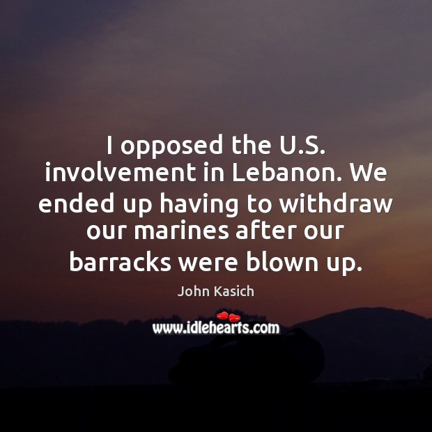 I opposed the U.S. involvement in Lebanon. We ended up having Image