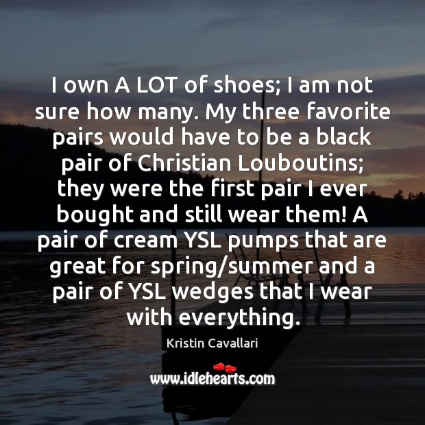 I own A LOT of shoes; I am not sure how many. Image