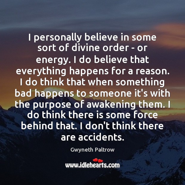I personally believe in some sort of divine order – or energy. Awakening Quotes Image