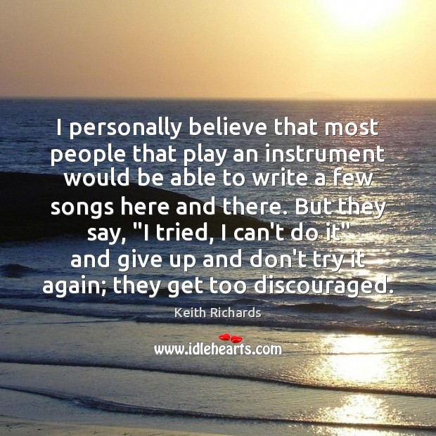 I personally believe that most people that play an instrument would be Keith Richards Picture Quote
