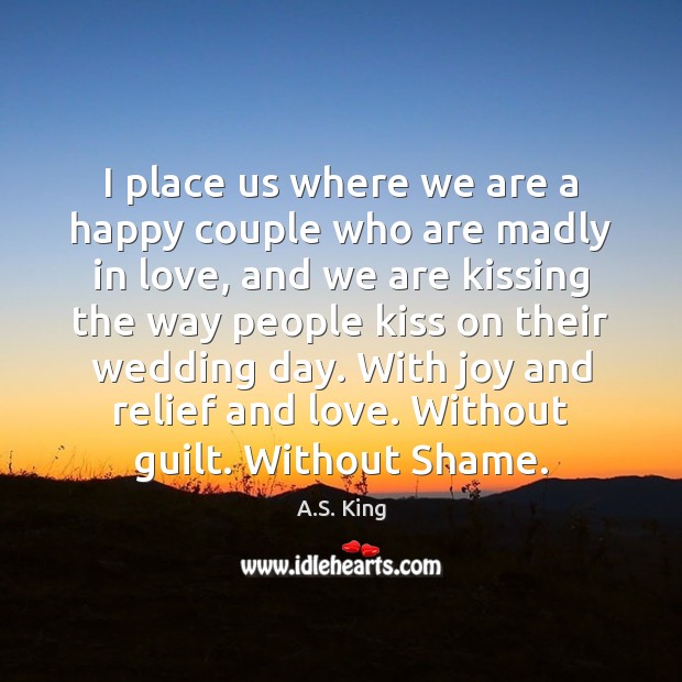 I place us where we are a happy couple who are madly Kissing Quotes Image