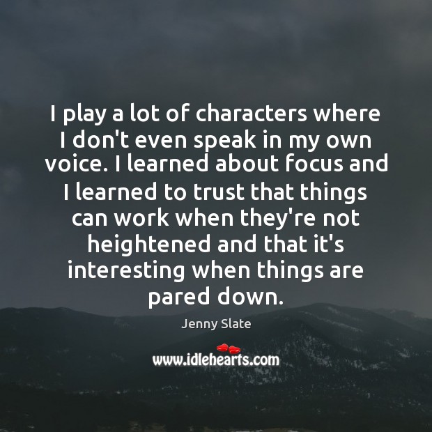 I play a lot of characters where I don’t even speak in Jenny Slate Picture Quote