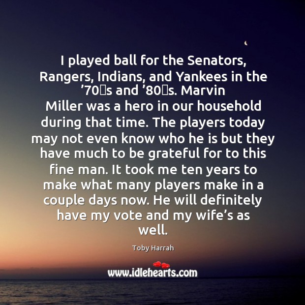 I played ball for the Senators, Rangers, Indians, and Yankees in the ’70′ Be Grateful Quotes Image