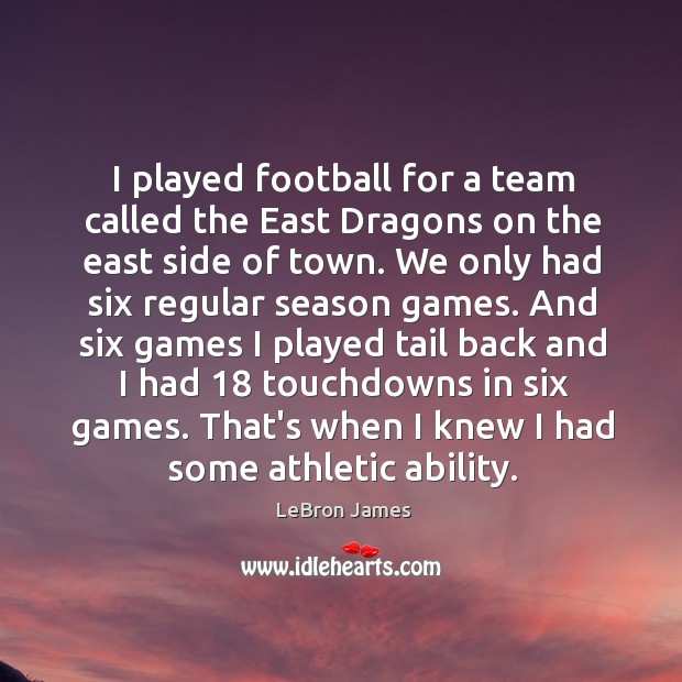 I played football for a team called the East Dragons on the Image