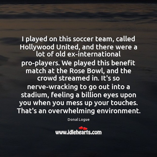 I played on this soccer team, called Hollywood United, and there were Soccer Quotes Image