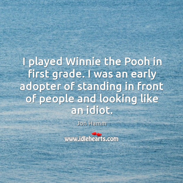 I played Winnie the Pooh in first grade. I was an early Image
