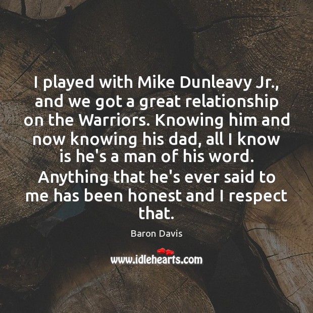 I played with Mike Dunleavy Jr., and we got a great relationship Image