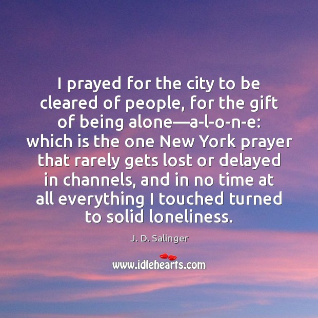 I prayed for the city to be cleared of people, for the J. D. Salinger Picture Quote