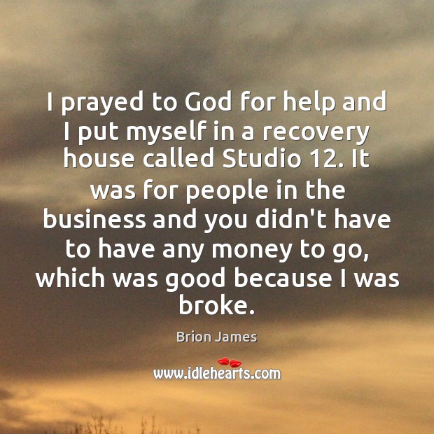 I prayed to God for help and I put myself in a Brion James Picture Quote