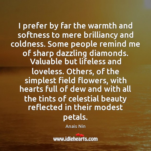 I prefer by far the warmth and softness to mere brilliancy and Image