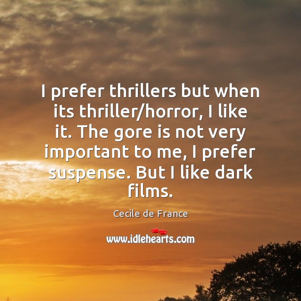I prefer thrillers but when its thriller/horror, I like it. The Image