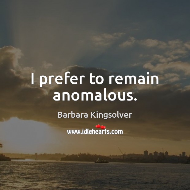 I prefer to remain anomalous. Image