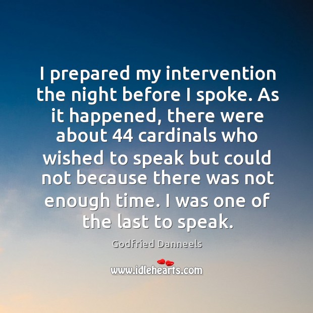 I prepared my intervention the night before I spoke. As it happened, there were about Image