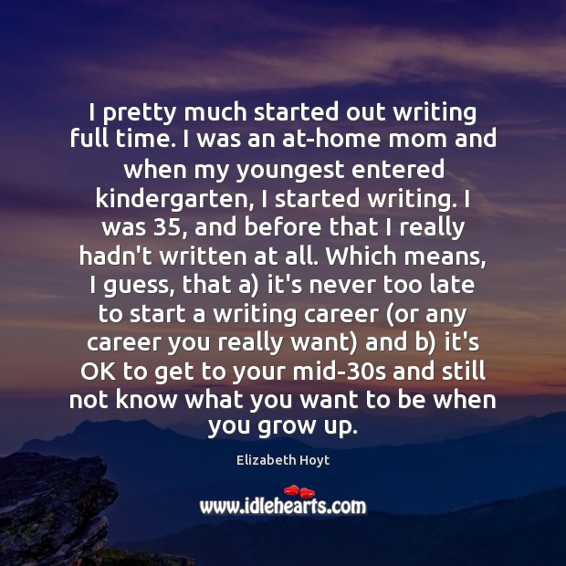 I pretty much started out writing full time. I was an at-home Elizabeth Hoyt Picture Quote