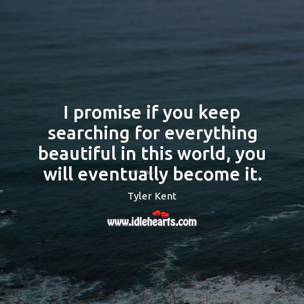 I promise if you keep searching for everything beautiful in this world, Promise Quotes Image