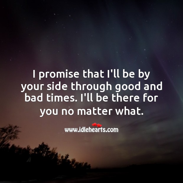 I promise, I’ll be there for you no matter what. Promise Quotes Image