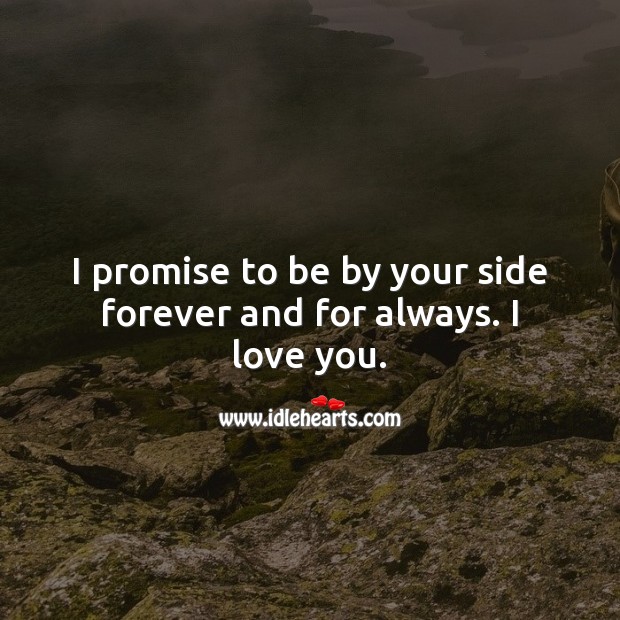 I promise to be by your side forever. Promise Love Quotes Image