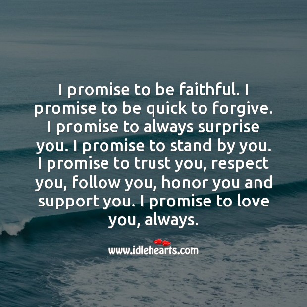 I promise to be faithful and to love you, always. I Love You Quotes Image