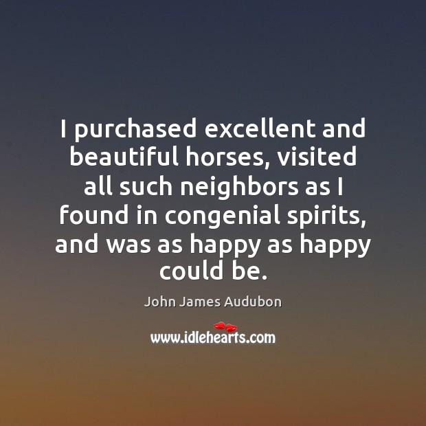 I purchased excellent and beautiful horses, visited all such neighbors as I Image