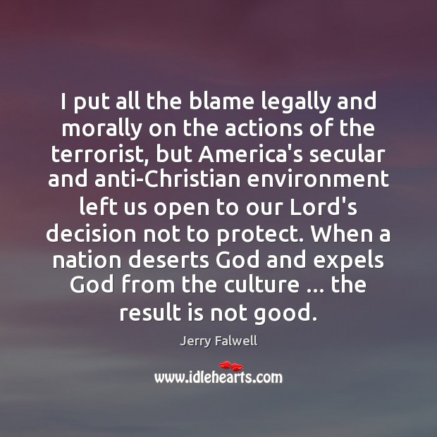 I put all the blame legally and morally on the actions of Jerry Falwell Picture Quote